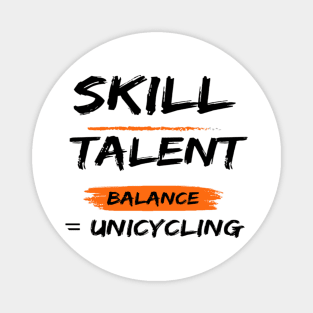 Skill Talent Balance = Unicycling Magnet